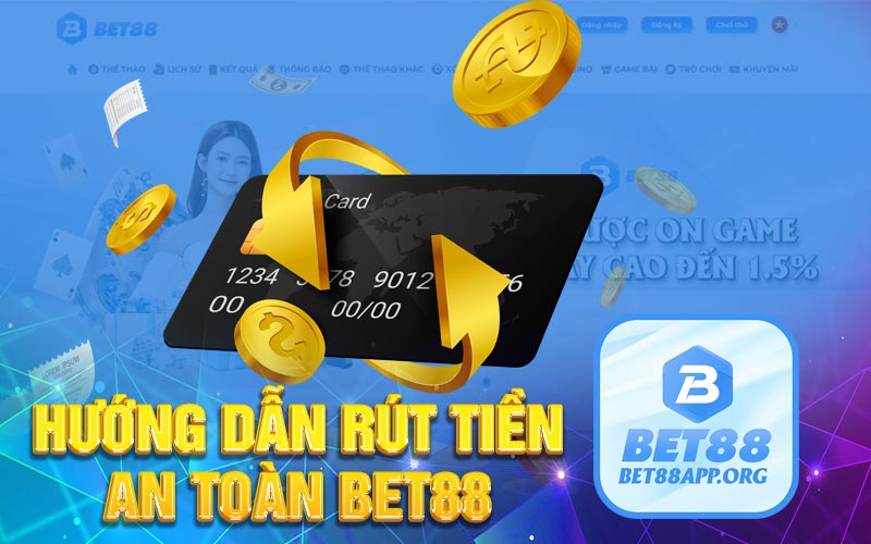 Rút tiền Bet88 - Nhanh chóng và an toàn tại nhà cái