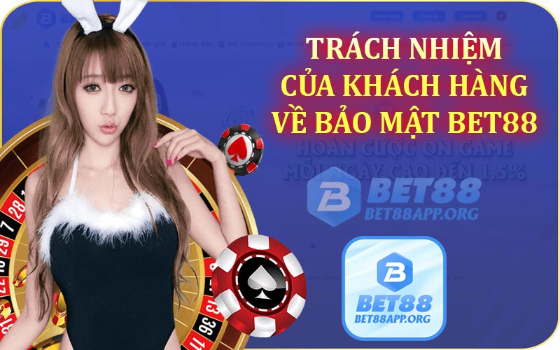 Trách nhiệm của khách hàng về bảo mật Bet88