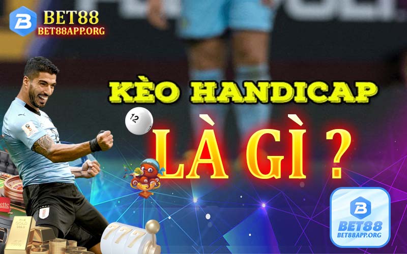 Đôi nét cơ bản về kèo Handicap