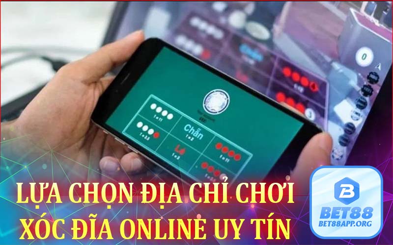 Lựa chọn địa chỉ chơi xóc đĩa online uy tín