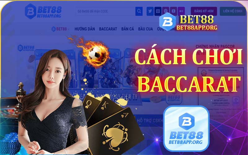 Hướng dẫn cách chơi Baccarat khiến bạn dễ dàng vượt qua mọi đối thủ