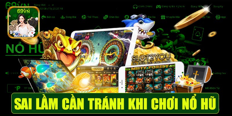 Những sai lầm cần tránh khi chơi nổ hũ 69vn