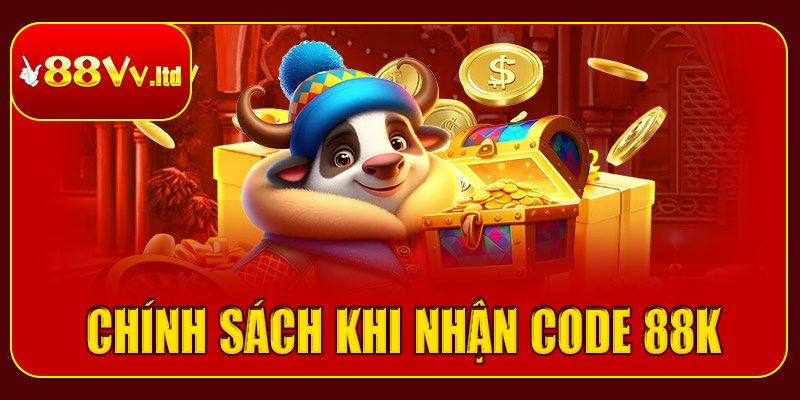 Chính sách khi nhận code 88k tại 88vv